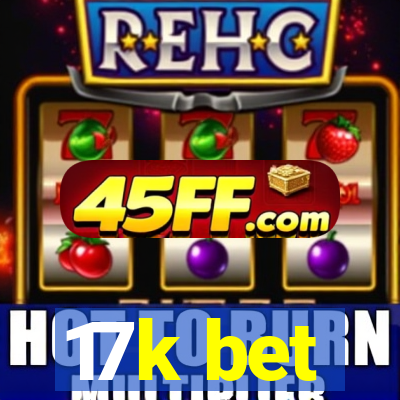 17k bet
